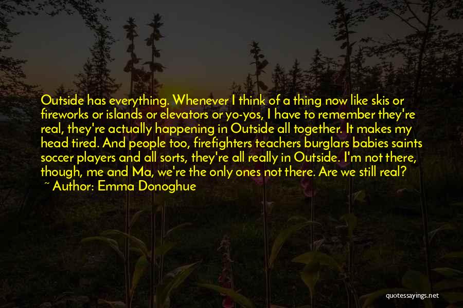 Firefighters Quotes By Emma Donoghue