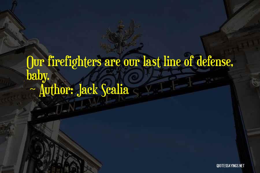 Firefighters Quotes By Jack Scalia