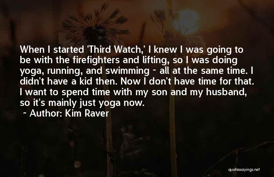 Firefighters Quotes By Kim Raver