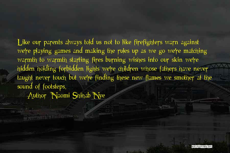 Firefighters Quotes By Naomi Shihab Nye