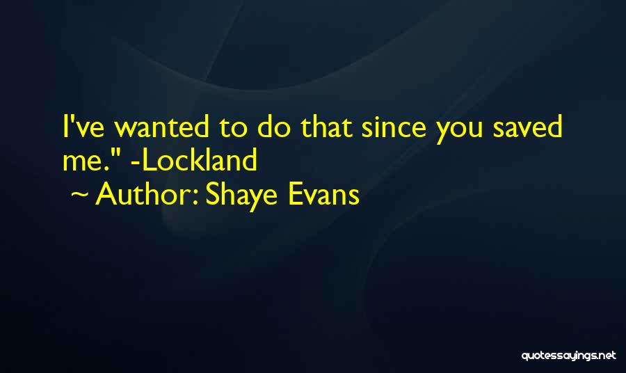 Firefighters Quotes By Shaye Evans