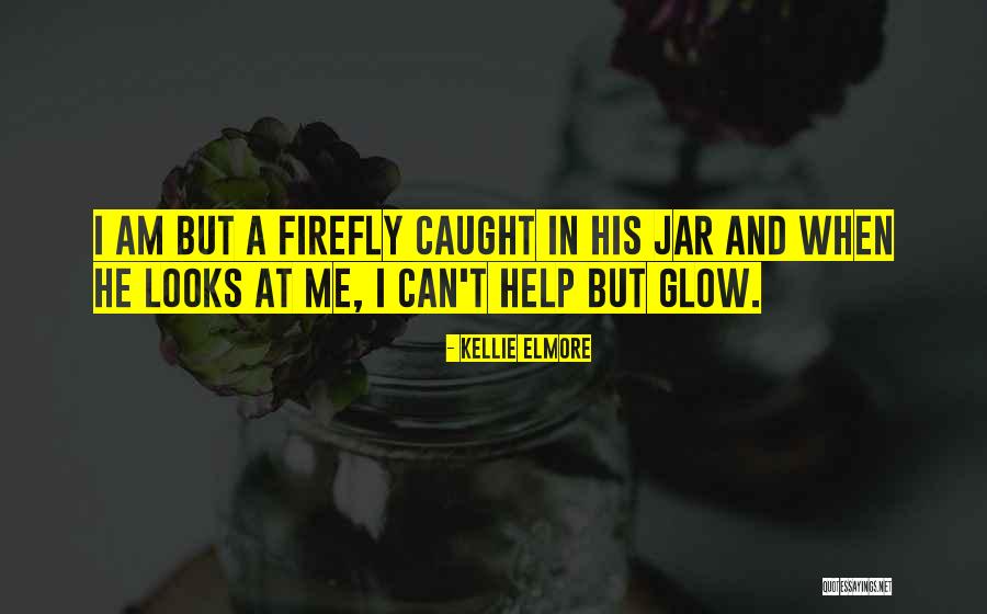 Fireflies In A Jar Quotes By Kellie Elmore Fireflies In A Jar Quotes By Kellie Elmore