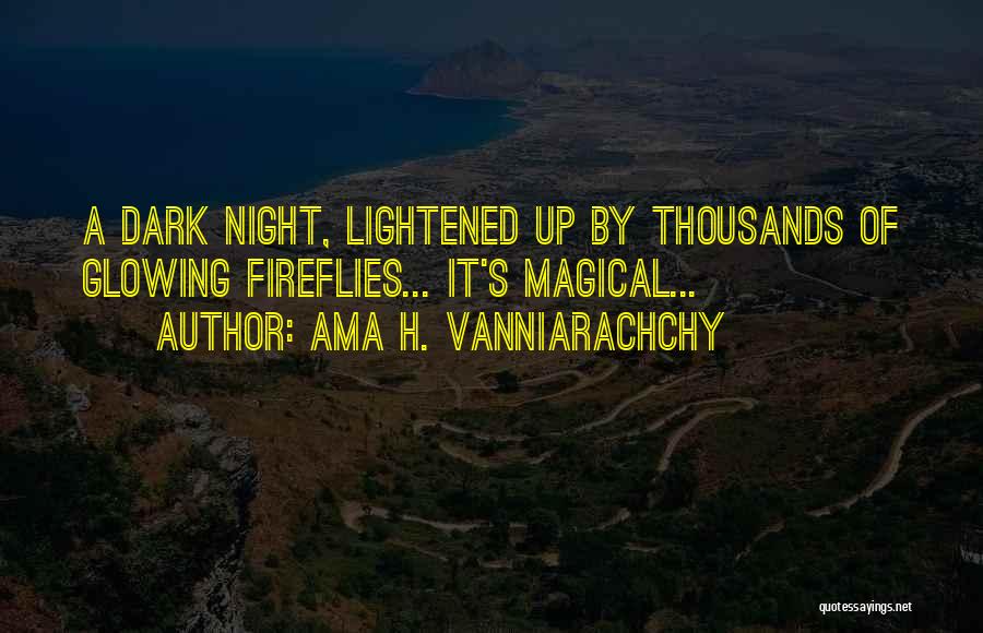 Fireflies Quotes By Ama H. Vanniarachchy