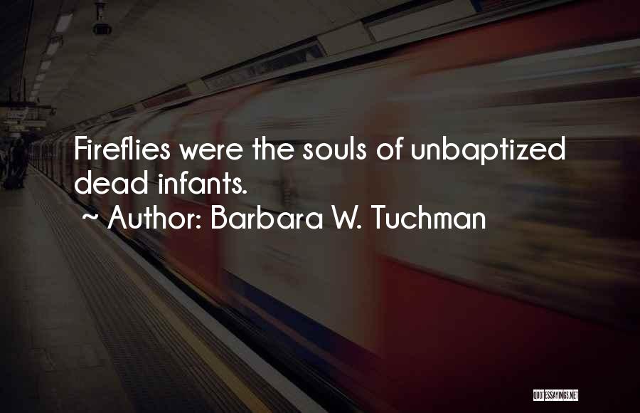 Fireflies Quotes By Barbara W. Tuchman