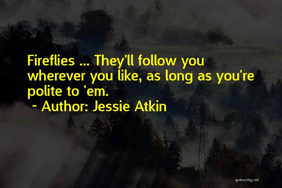 Fireflies Quotes By Jessie Atkin