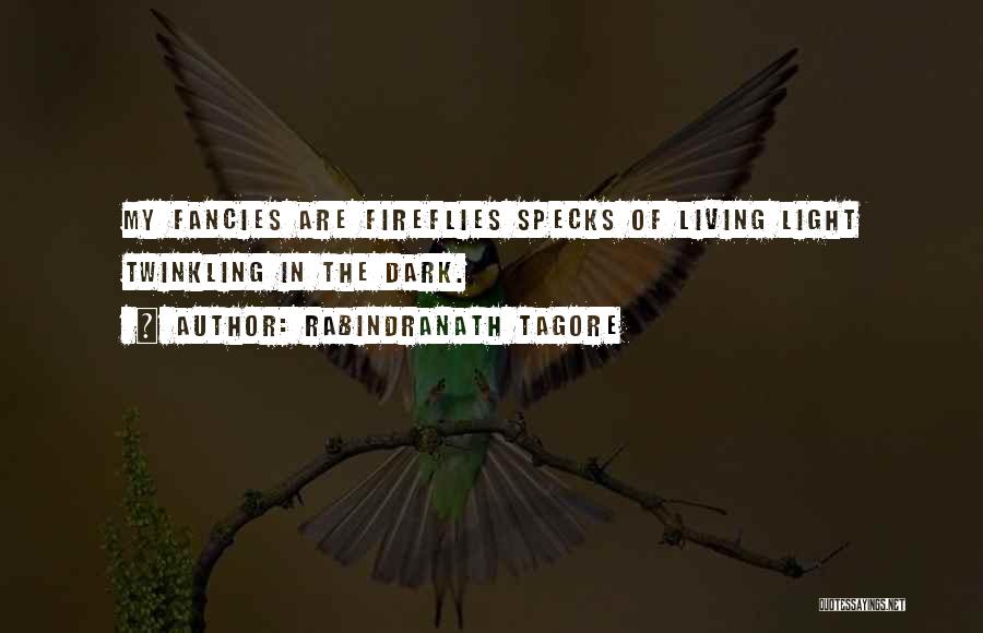 Fireflies Quotes By Rabindranath Tagore