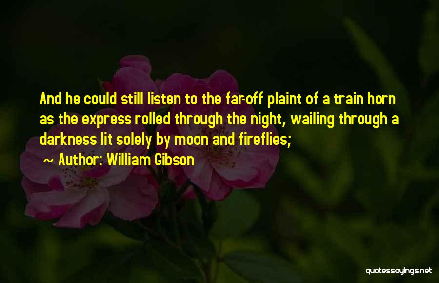 Fireflies Quotes By William Gibson