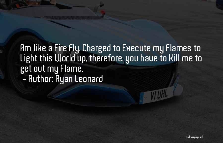 Fireheart Quotes By Ryan Leonard