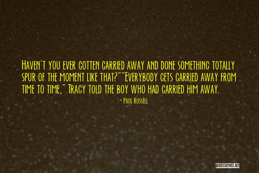 Firehearts Quotes By Paul Russell Firehearts Quotes By Paul Russell