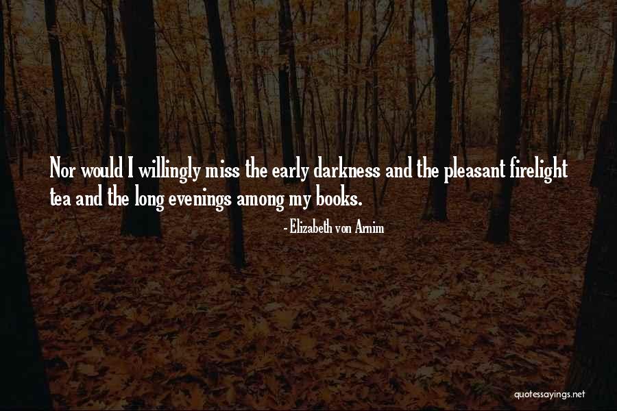 Firelight Books Quotes By Elizabeth Von Arnim Firelight Books Quotes By Elizabeth Von Arnim