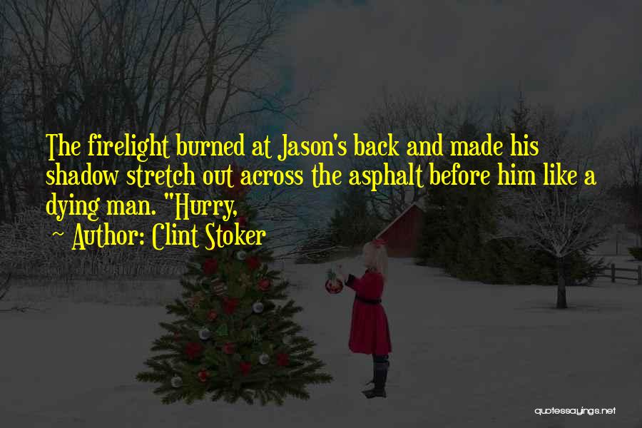 Firelight Quotes By Clint Stoker