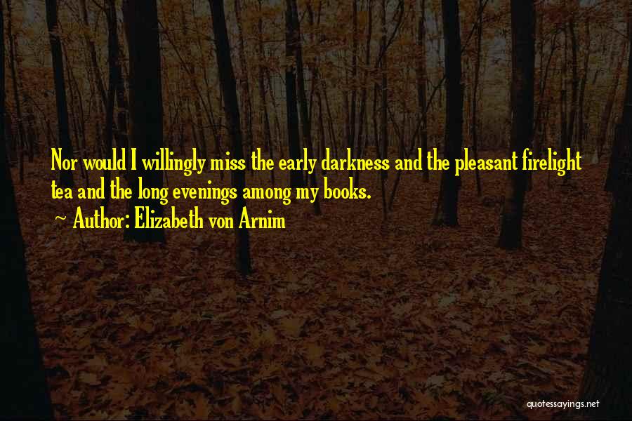 Firelight Quotes By Elizabeth Von Arnim