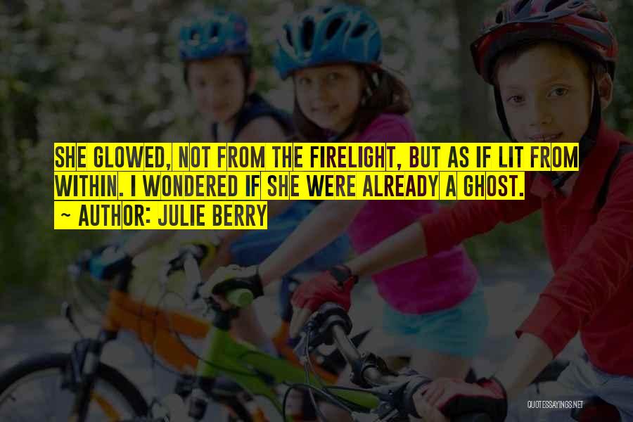 Firelight Quotes By Julie Berry