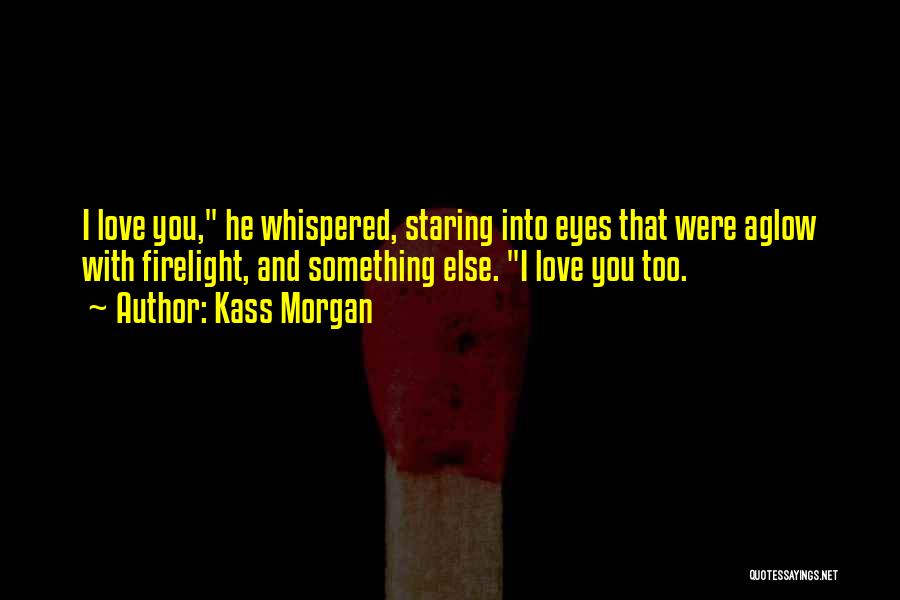 Firelight Quotes By Kass Morgan