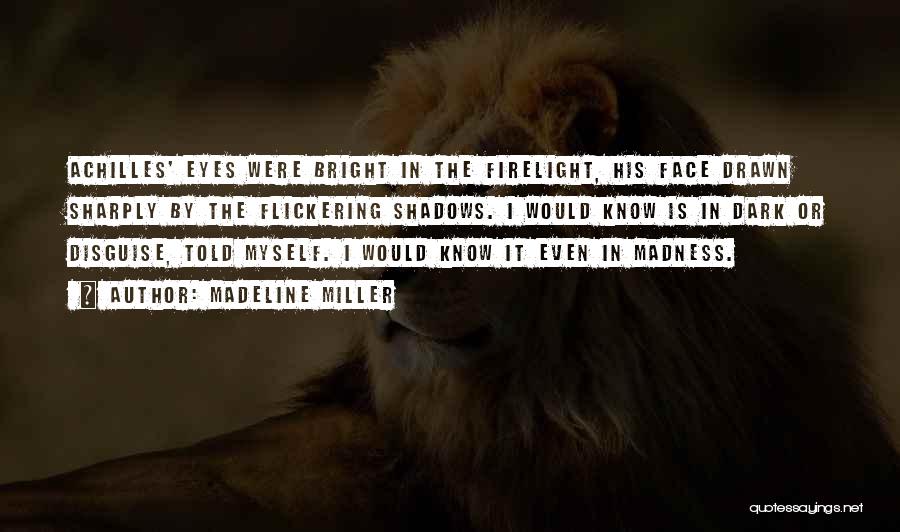 Firelight Quotes By Madeline Miller