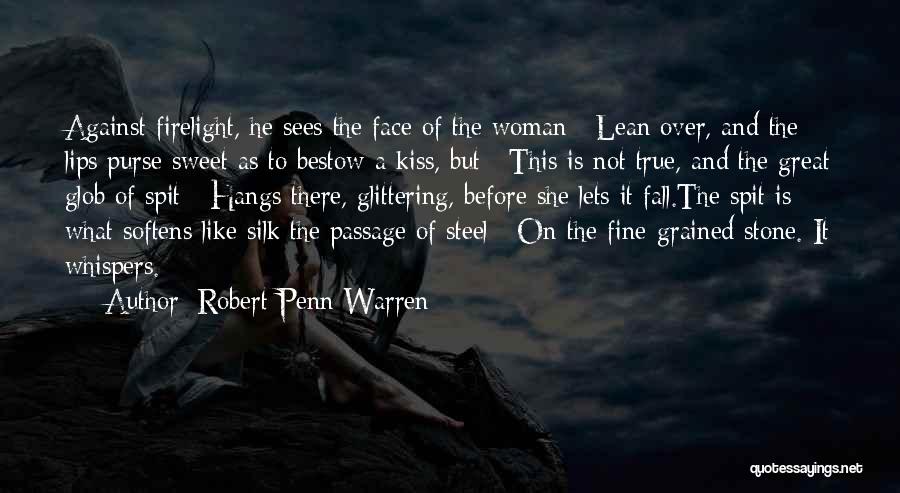 Firelight Quotes By Robert Penn Warren