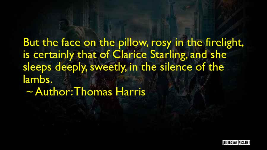 Firelight Quotes By Thomas Harris