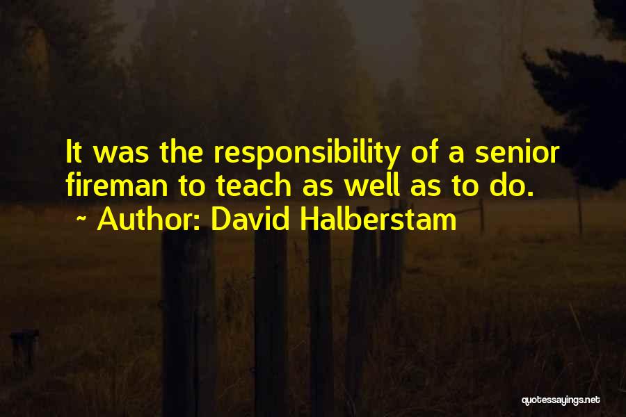 Fireman Quotes By David Halberstam