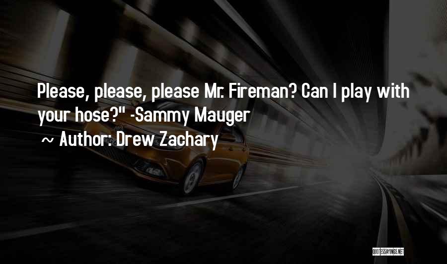 Fireman Quotes By Drew Zachary