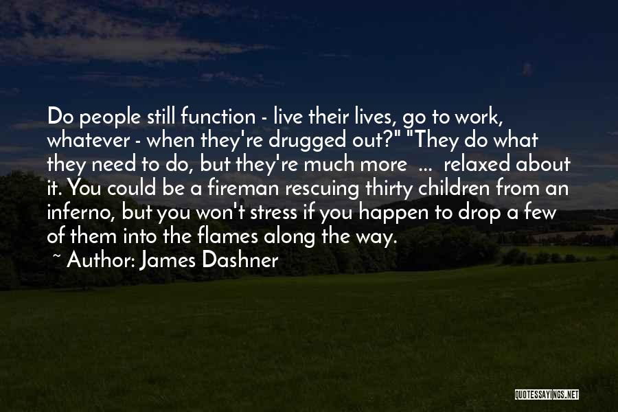 Fireman Quotes By James Dashner