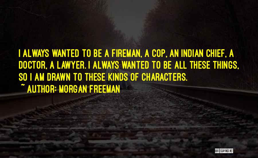 Fireman Quotes By Morgan Freeman
