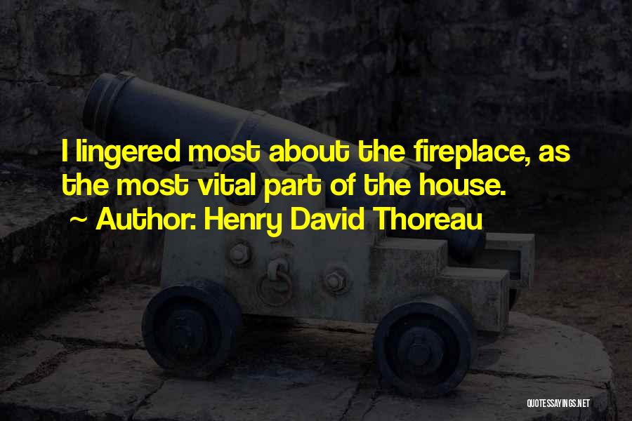 Fireplace Quotes By Henry David Thoreau