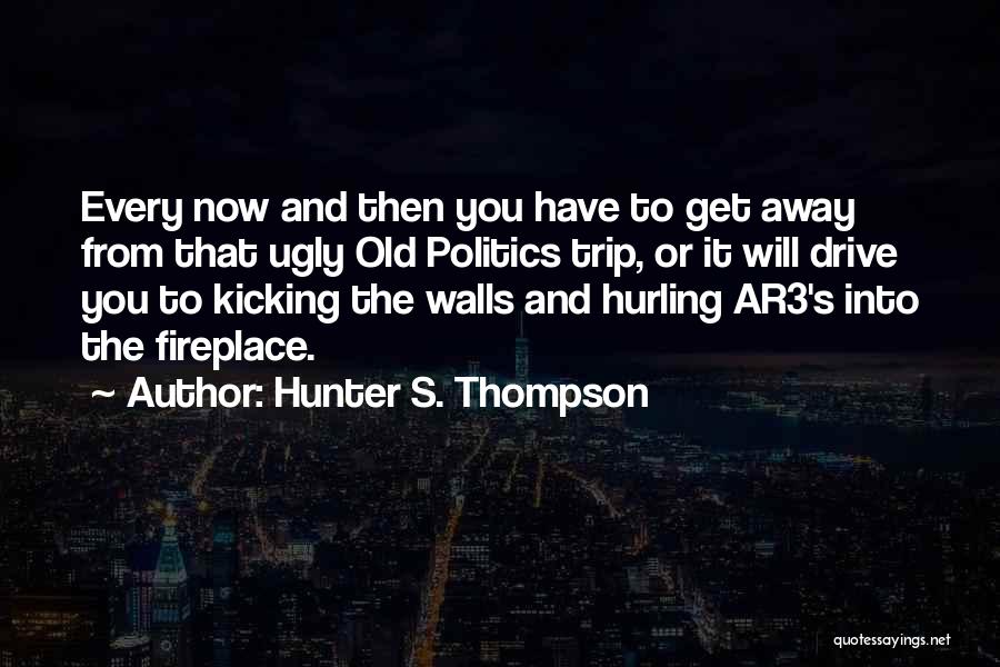 Fireplace Quotes By Hunter S. Thompson