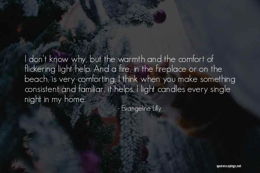 Fireplace Warmth Quotes By Evangeline Lilly