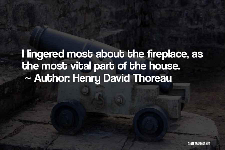 Fireplaces Quotes By Henry David Thoreau