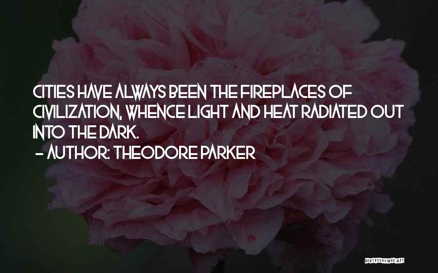 Fireplaces Quotes By Theodore Parker