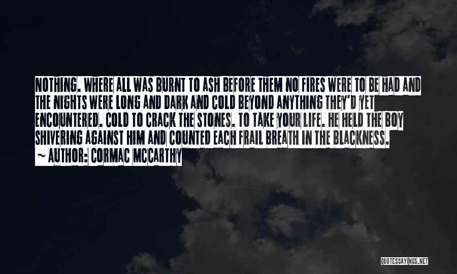 Fires And Life Quotes By Cormac McCarthy