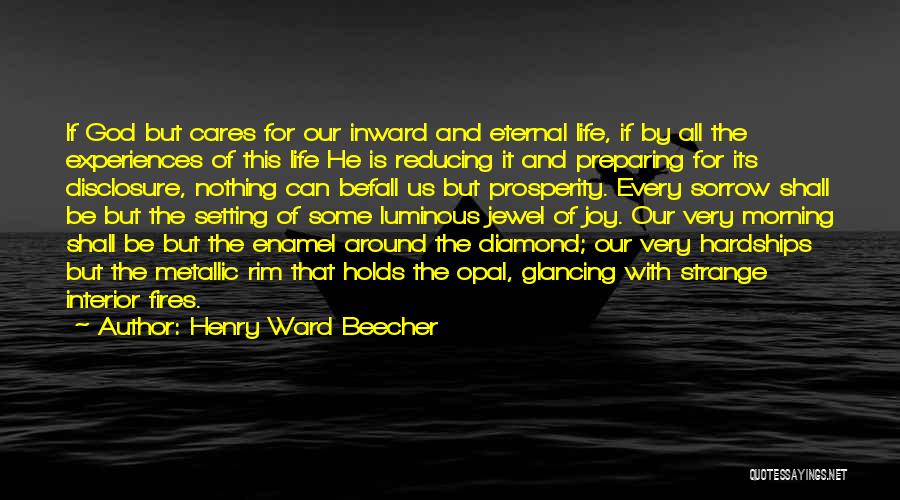 Fires And Life Quotes By Henry Ward Beecher