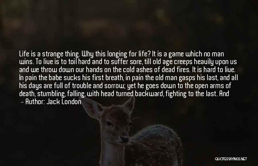 Fires And Life Quotes By Jack London