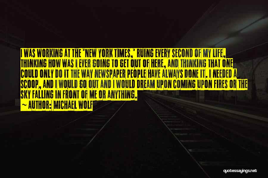 Fires And Life Quotes By Michael Wolf