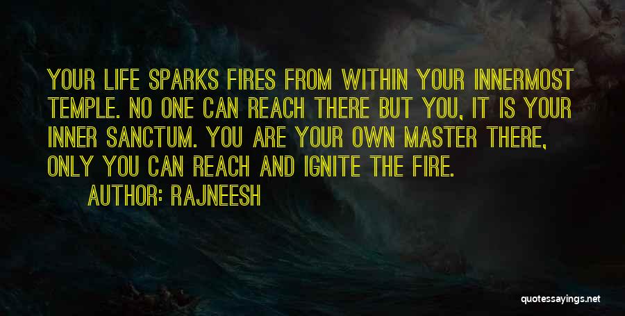 Fires And Life Quotes By Rajneesh