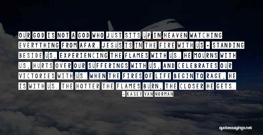 Fires Of Heaven Quotes By Kasey Van Norman Fires Of Heaven Quotes By Kasey Van Norman