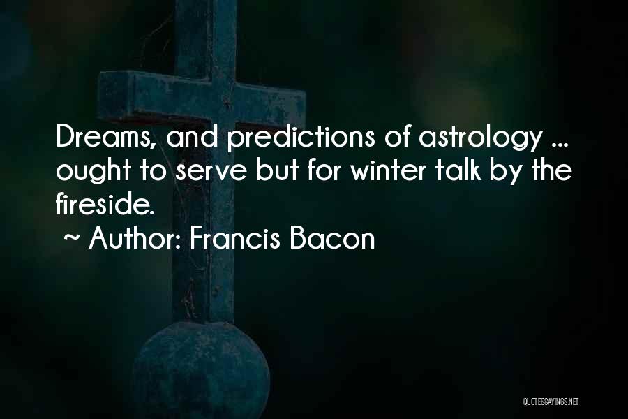 Fireside Quotes By Francis Bacon