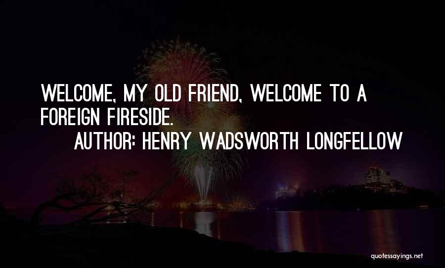 Fireside Quotes By Henry Wadsworth Longfellow