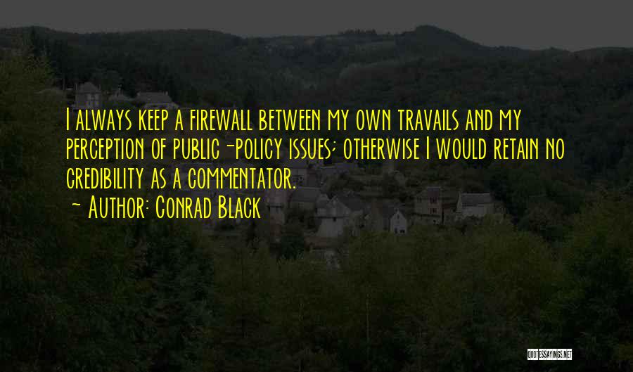 Firewall Quotes By Conrad Black
