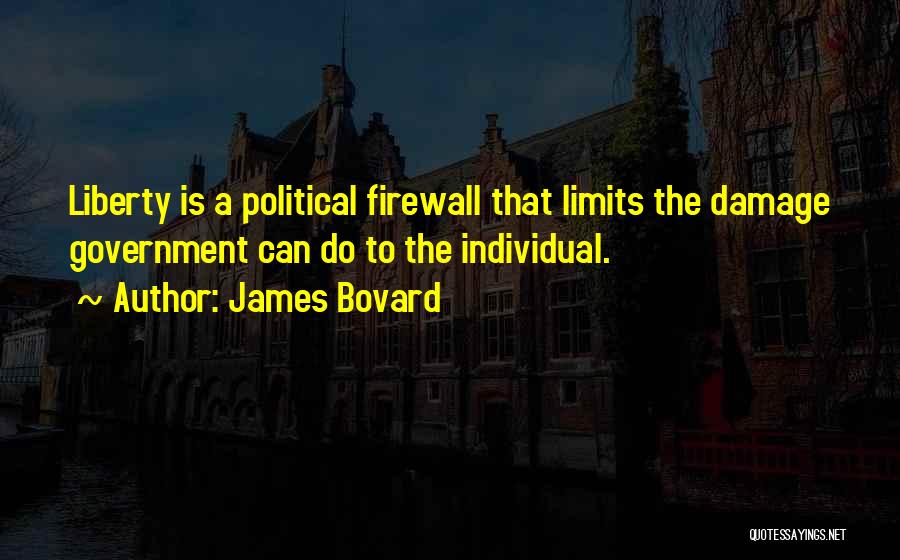 Firewall Quotes By James Bovard
