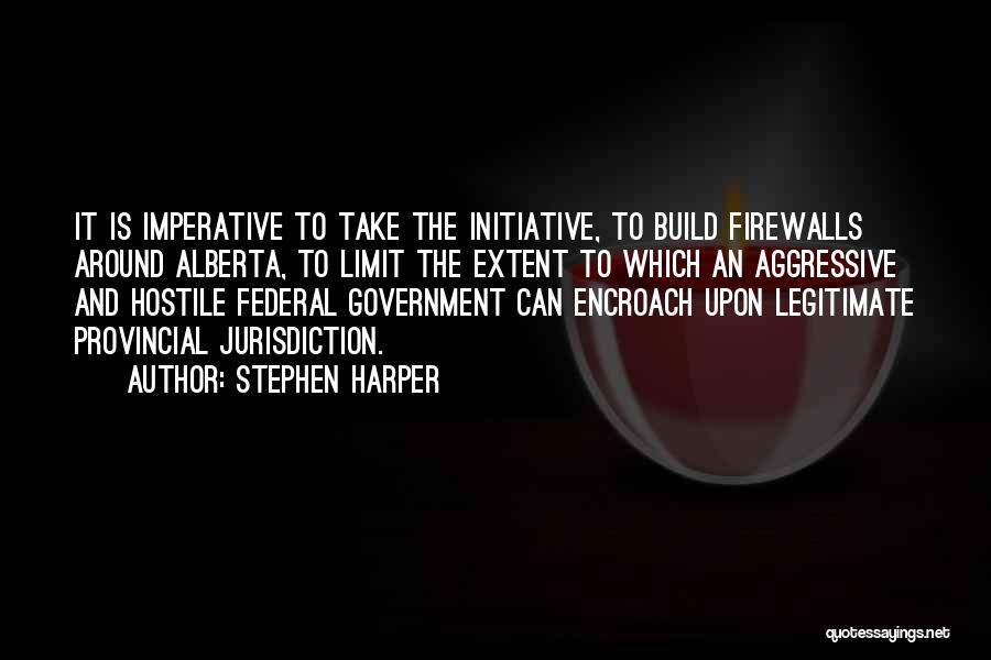 Firewalls Quotes By Stephen Harper