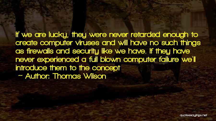 Firewalls Quotes By Thomas Wilson