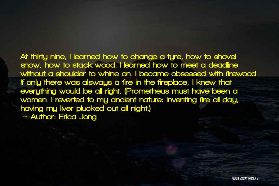 Firewood Quotes By Erica Jong Firewood Quotes By Erica Jong