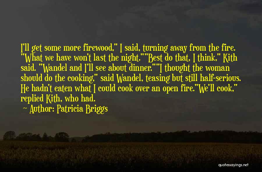 Firewood Quotes By Patricia Briggs