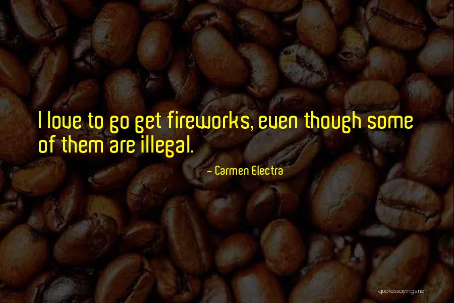 Fireworks Love Quotes By Carmen Electra Fireworks Love Quotes By Carmen Electra
