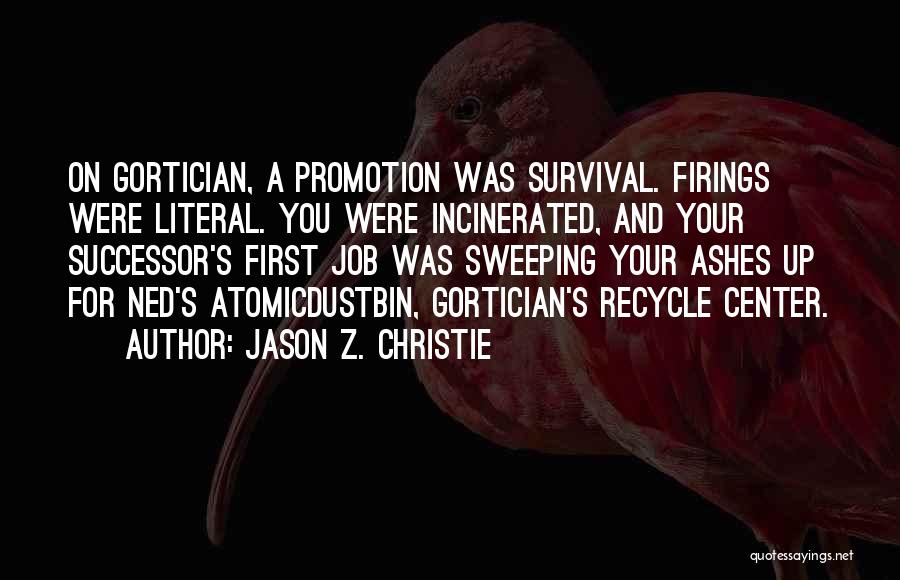 Firings Quotes By Jason Z. Christie