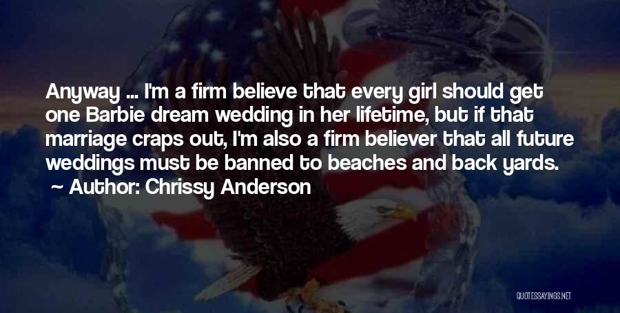 Firm Believe Quotes By Chrissy Anderson