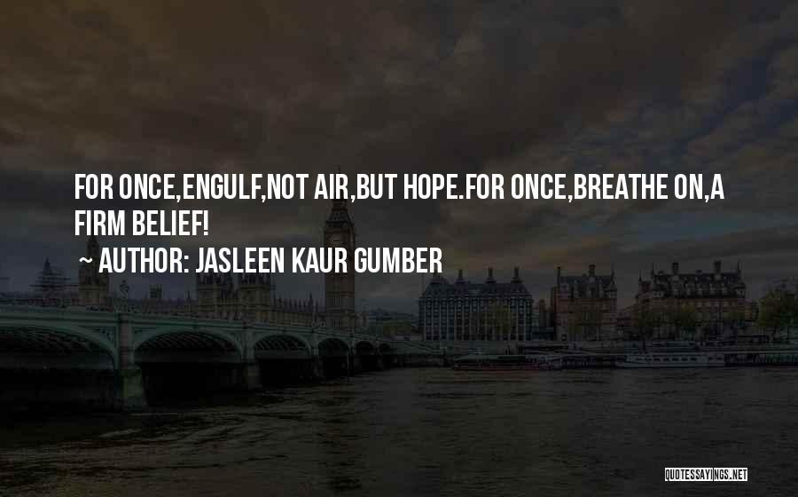 Firm Believe Quotes By Jasleen Kaur Gumber