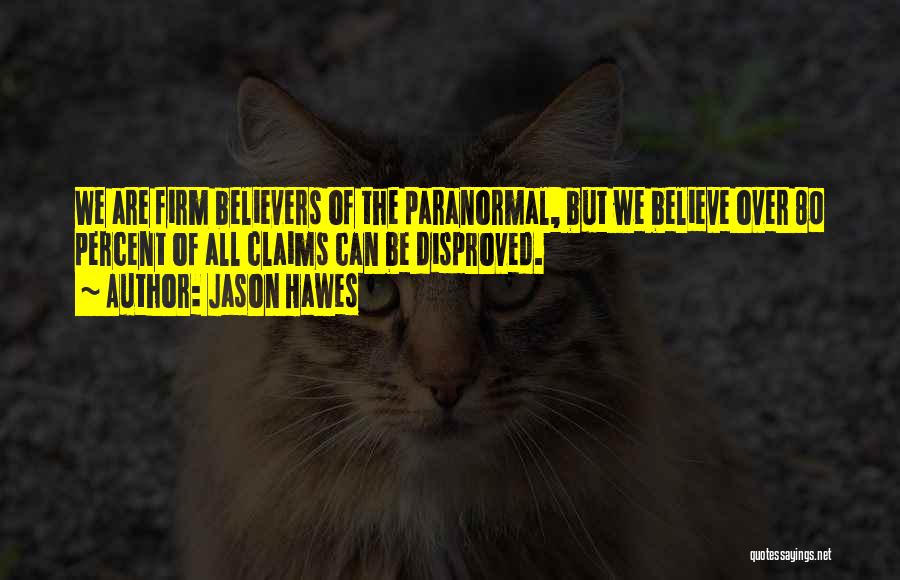 Firm Believe Quotes By Jason Hawes