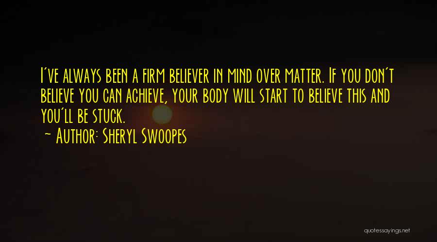 Firm Believe Quotes By Sheryl Swoopes